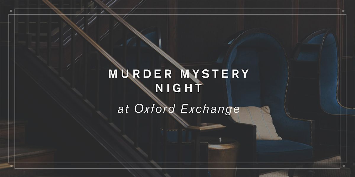 M**der Mystery Night at Oxford Exchange