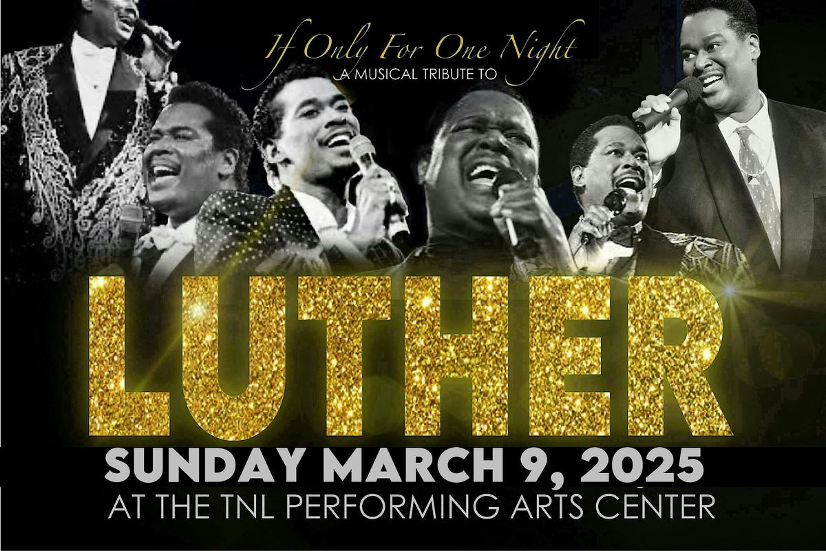 A MUSICAL TRIBUTE TO LUTHER VANDROSS! - If Only For One Night