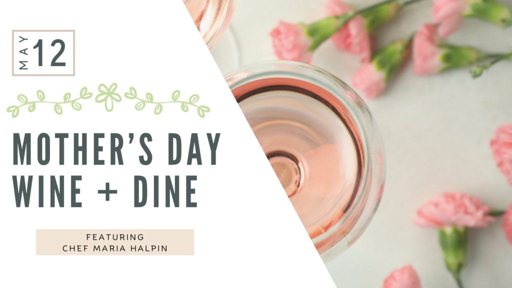 Mother's Day Wine + Dine