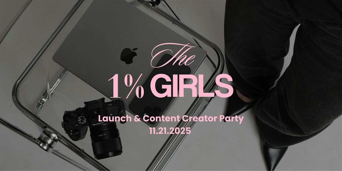 The 1% Girls Launch  & Content Creator Party