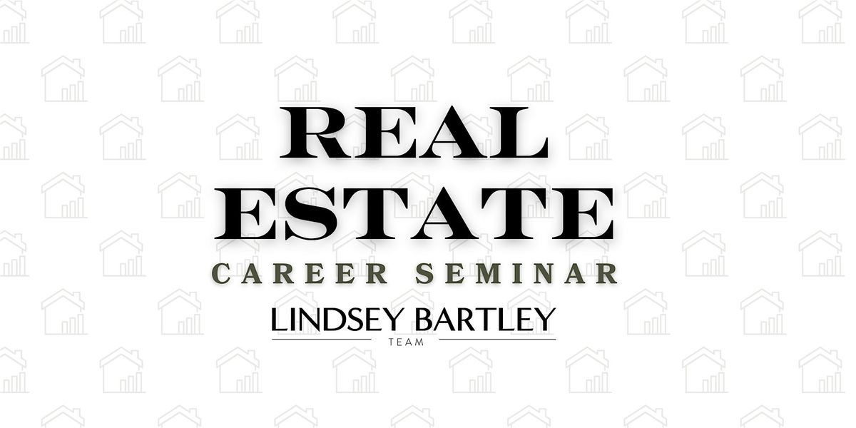 Real Estate Career Seminar with The Lindsey Bartley Team