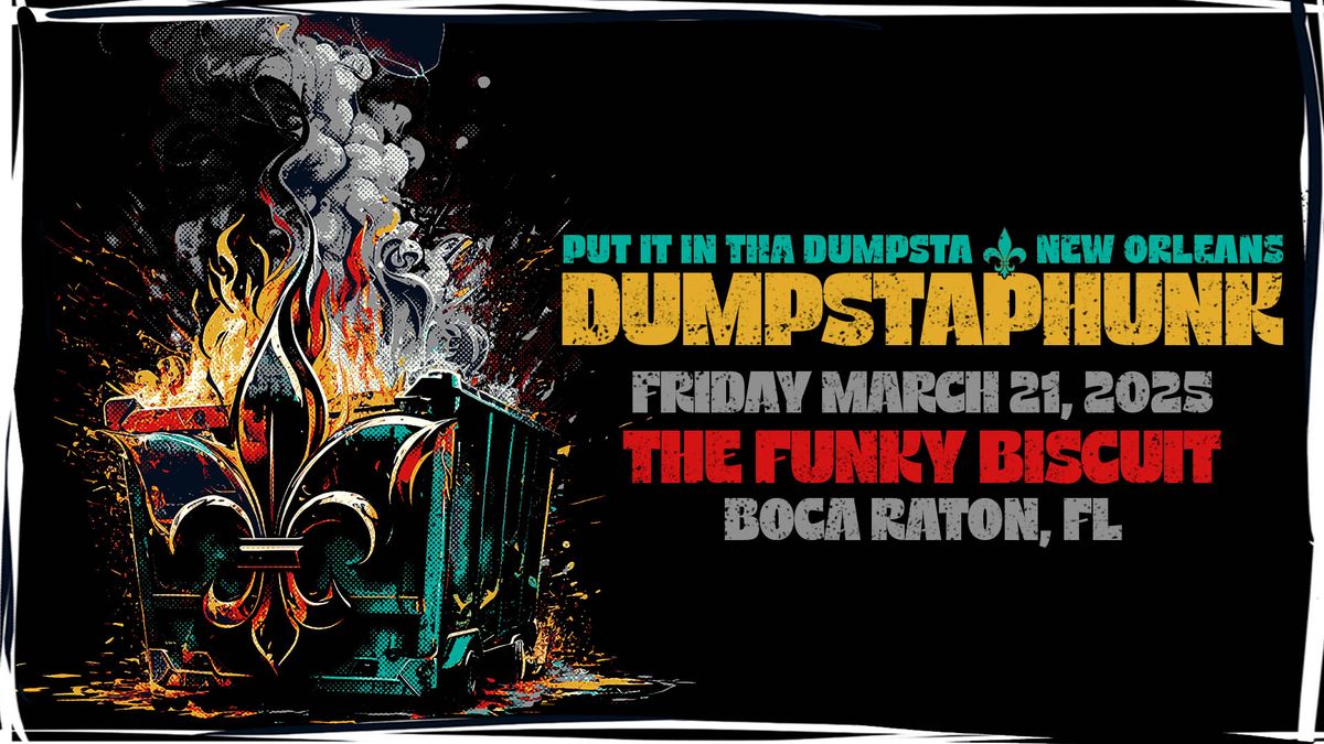 Dumpstaphunk in Boca Raton, FL 3\/21