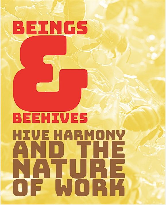 Beings & Beehives: A Leadership Toolkit from Behavioral & Hive Science