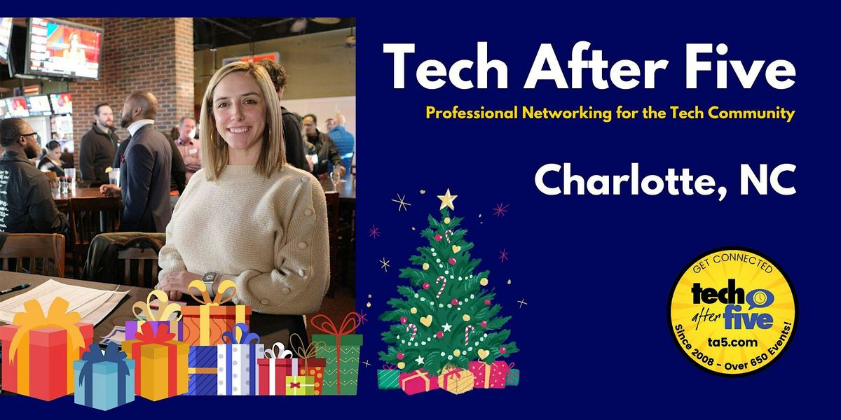 #692 Tech After Five - Charlotte - Holiday Mixer