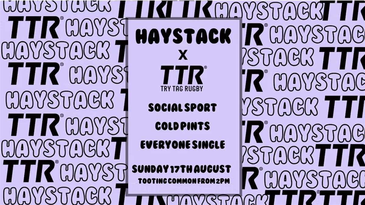 HAYSTACK DATING X TRY TAG RUGBY | TOOTING COMMON | SUNDAY 17TH AUGUST