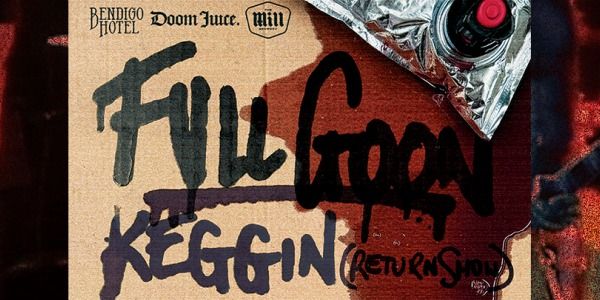 Full Goon ft Keggin, Rattleback, The Pingers, Westall 66 & more!