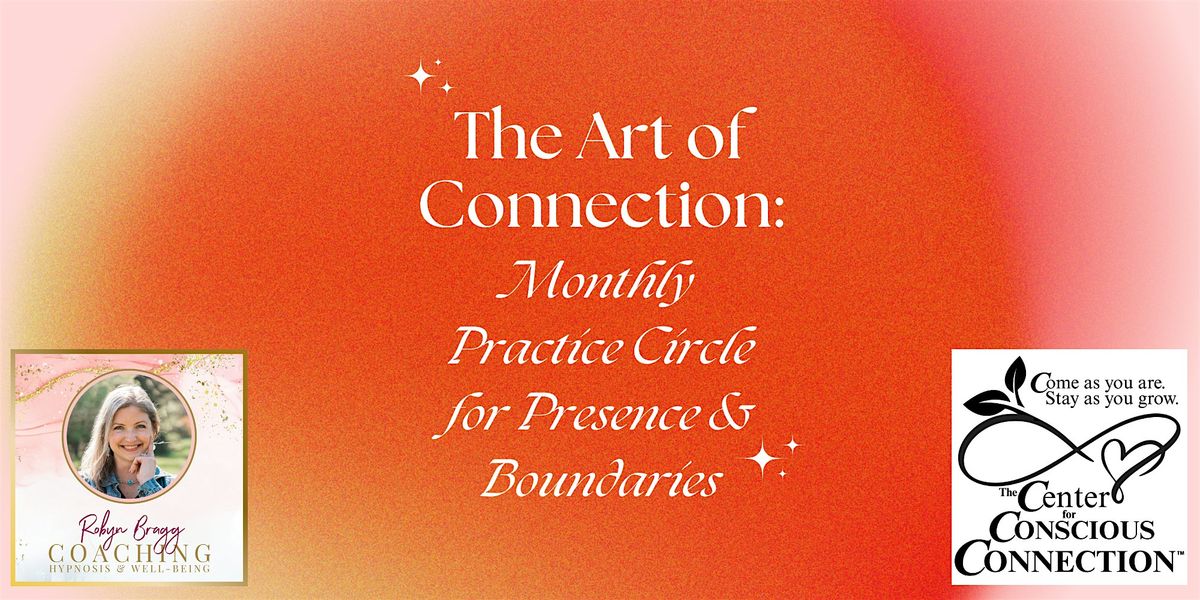 The Art of Connection: Monthly Practice Circle for Presence & Boundaries