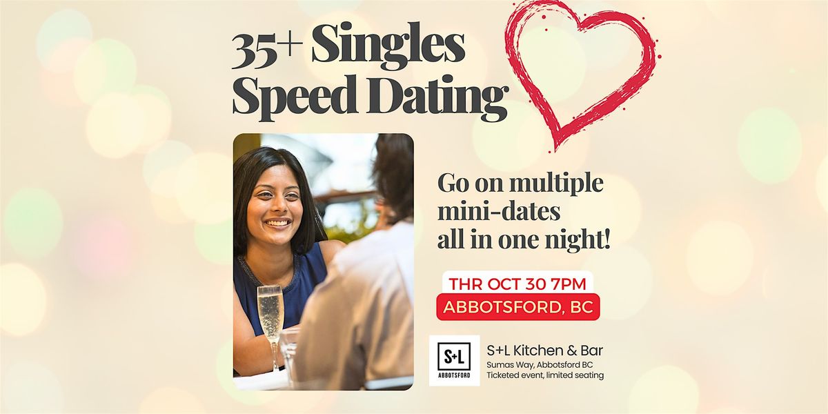 35+ Singles Speed Dating - Abbotsford Oct 30