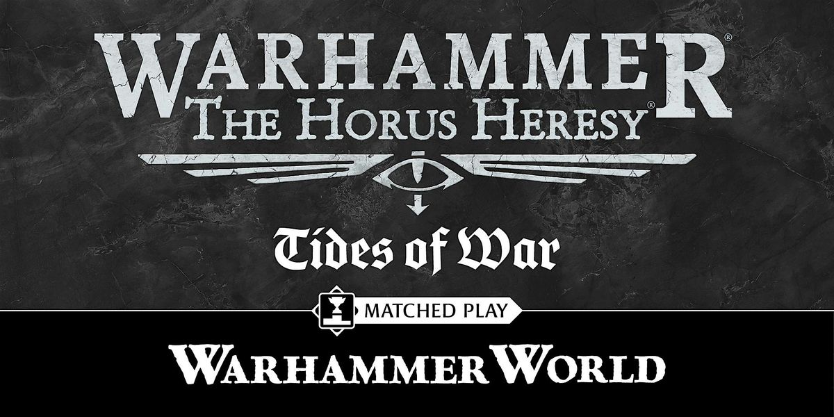 Weekday Warhammer: The Horus Heresy - Tides of War