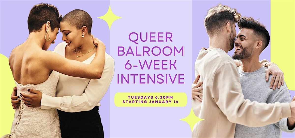 QUEER BALLROOM dance series:  6-week intensive