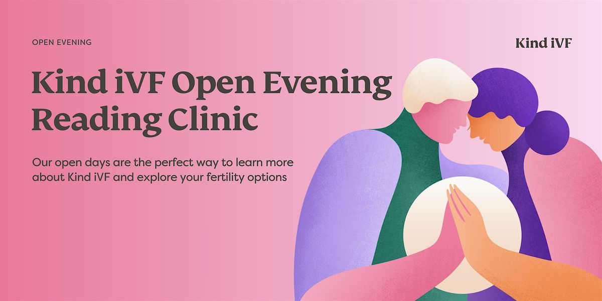 Kind iVF Open Day- Reading Clinic