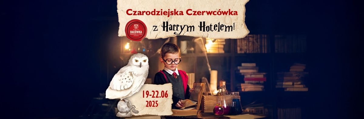 Czarodziejska Czerwc\u00f3wka z Harrym Hotelem w Hotelu Bac\u00f3wka Radawa & SPA****