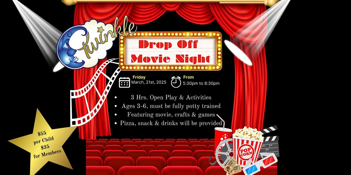 Twinkle DROP OFF MOVIE NIGHT!