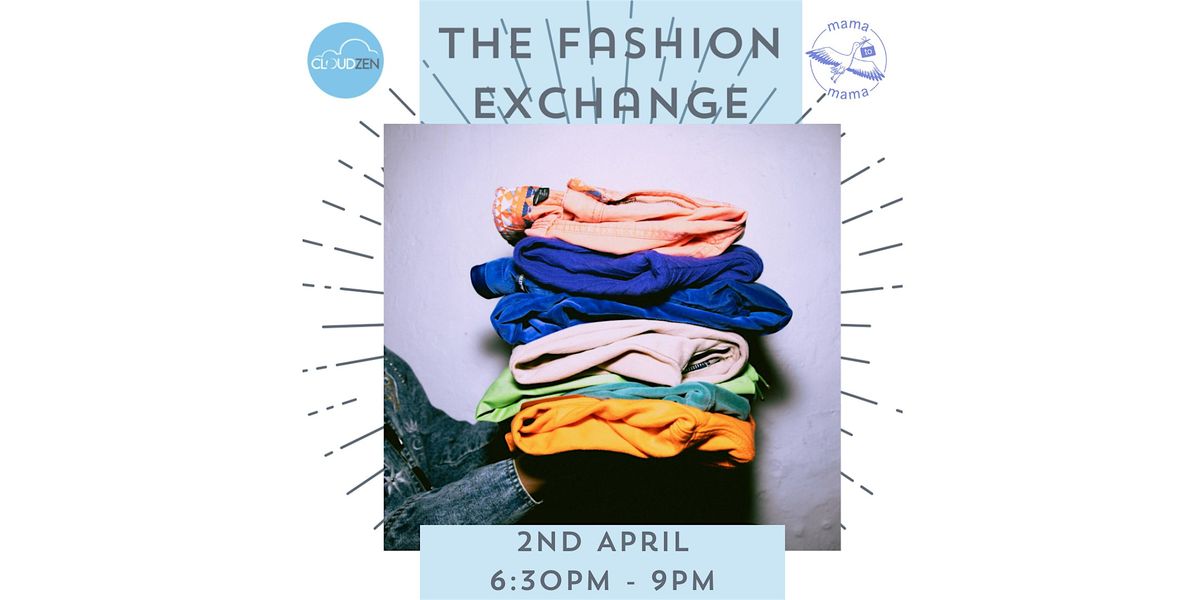 The Fashion Exchange: Charity Spring Clothes Swap with CloudZen Studio