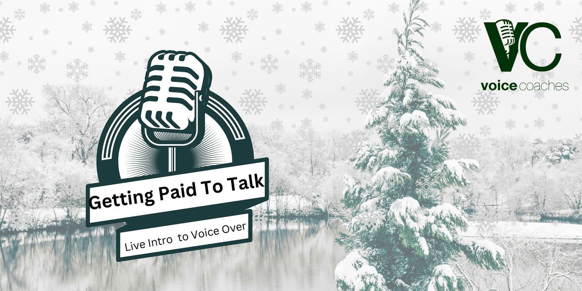 Making Money With Your Voice-Intro to Voice Overs-  Live Online Workshop