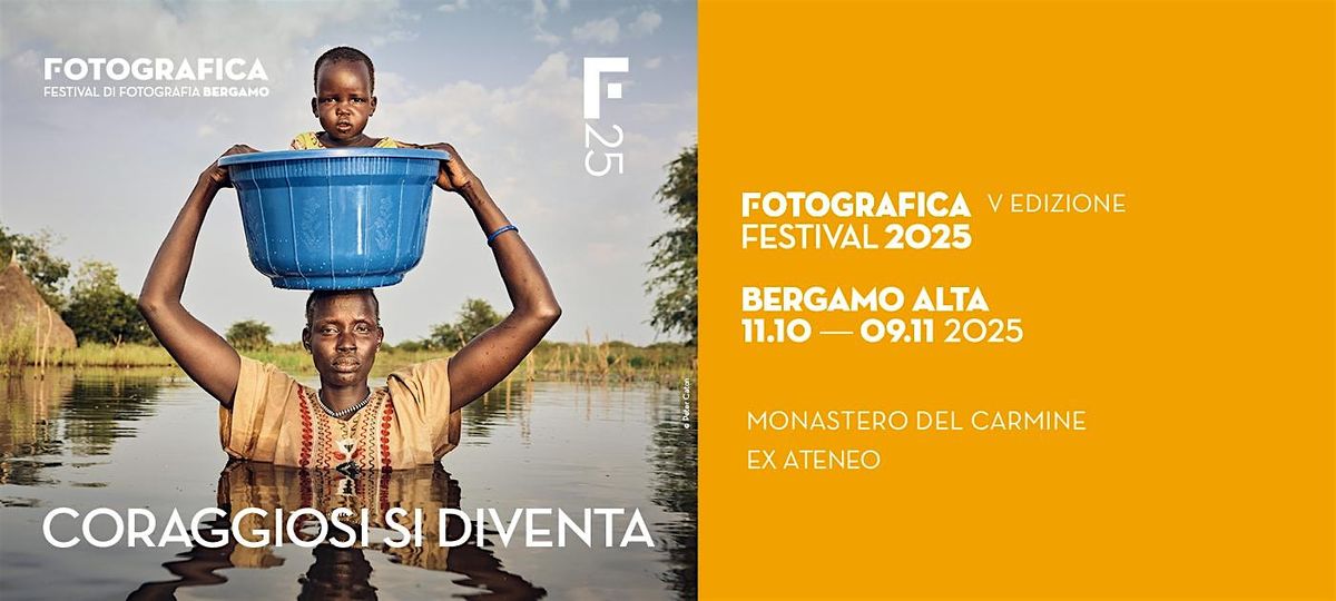 FOTOGRAFICA BERGAMO FESTIVAL - V EDIZIONE \u201cCORAGGIOSI SI DIVENTA\u201d