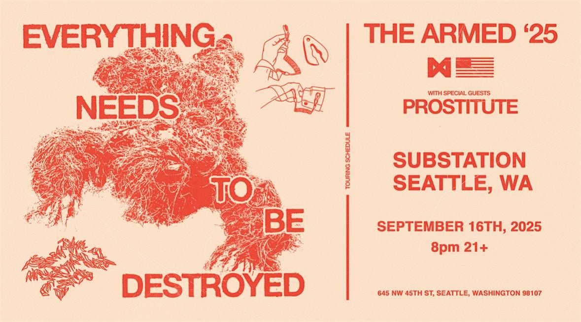 The Armed: EVERYTHING NEEDS TO BE DESTROYED with Special Guests Prostitute