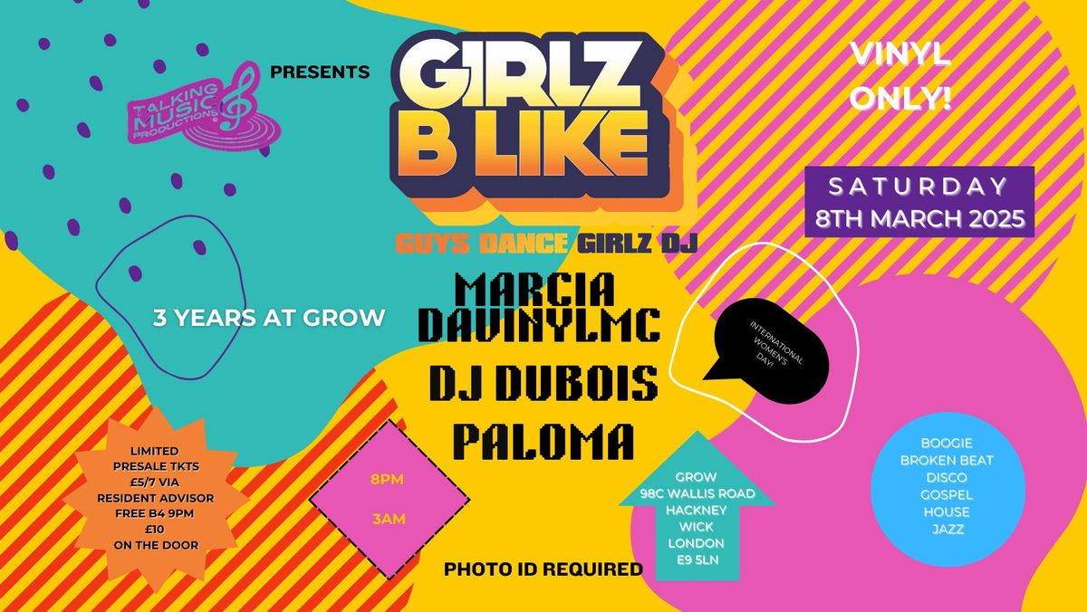 Girlz B Like: 3 Yrs at GROW | MARCIA DAVINYLMC * DJ DUBOIS * PALOMA