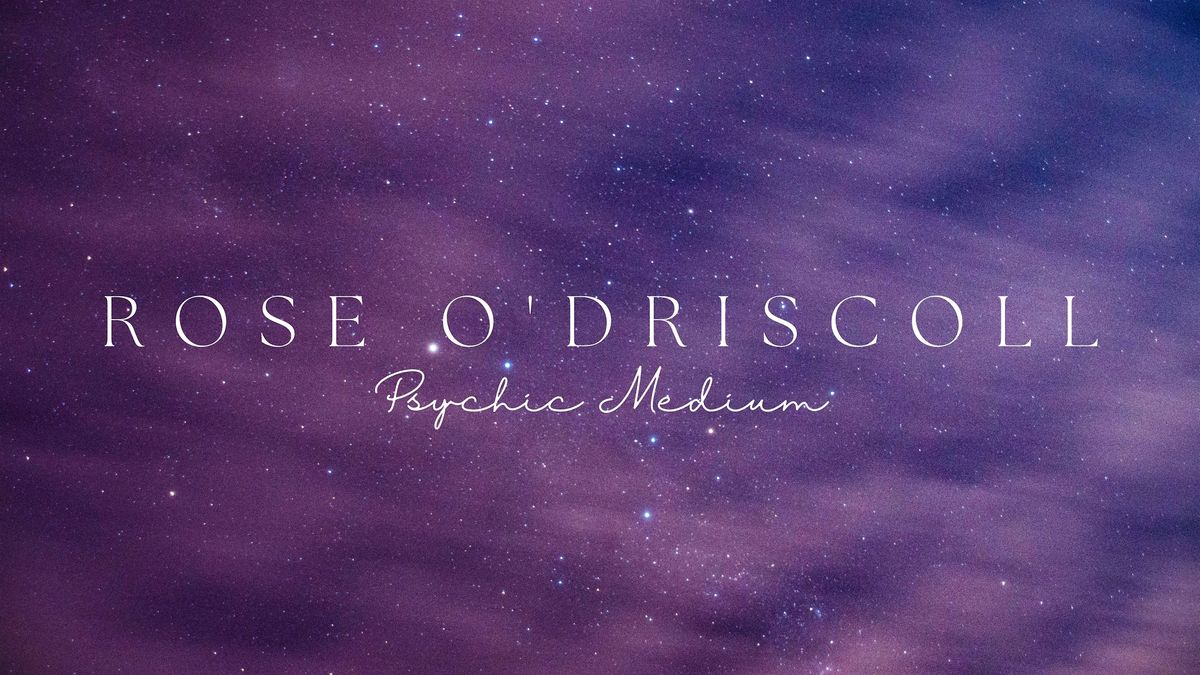 An Evening with Spirit & Rose O'Driscoll Psychic Medium