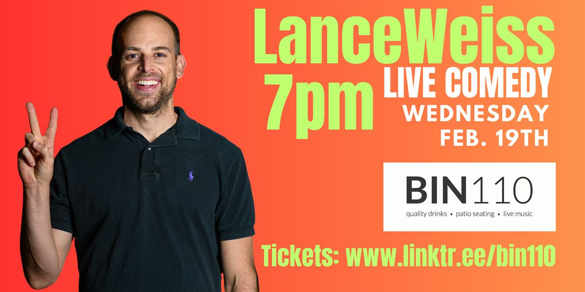 February Comedy Night @ Bin110 Featuring Lance Weiss!