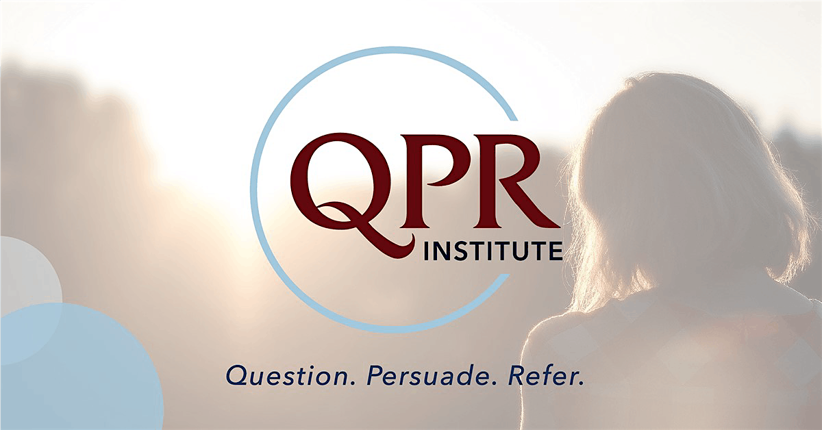 Question, Persuade, Refer (QPR)-Suicide Prevention Training