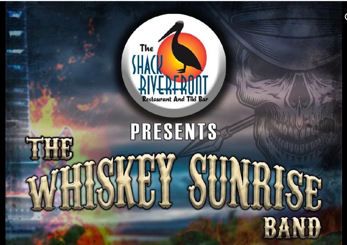 Country Night ! Whiskey Sunrise Live   @ Shack Riverfront Come enjoy great food and drink specials 