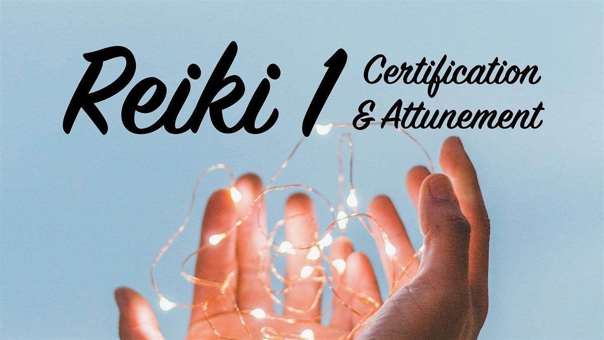 Reiki 1 Certification & Attunement