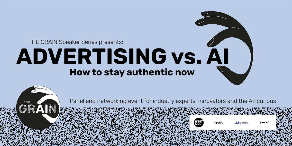 THE GRAIN Presents: Advertising vs. AI. How to stay authentic now