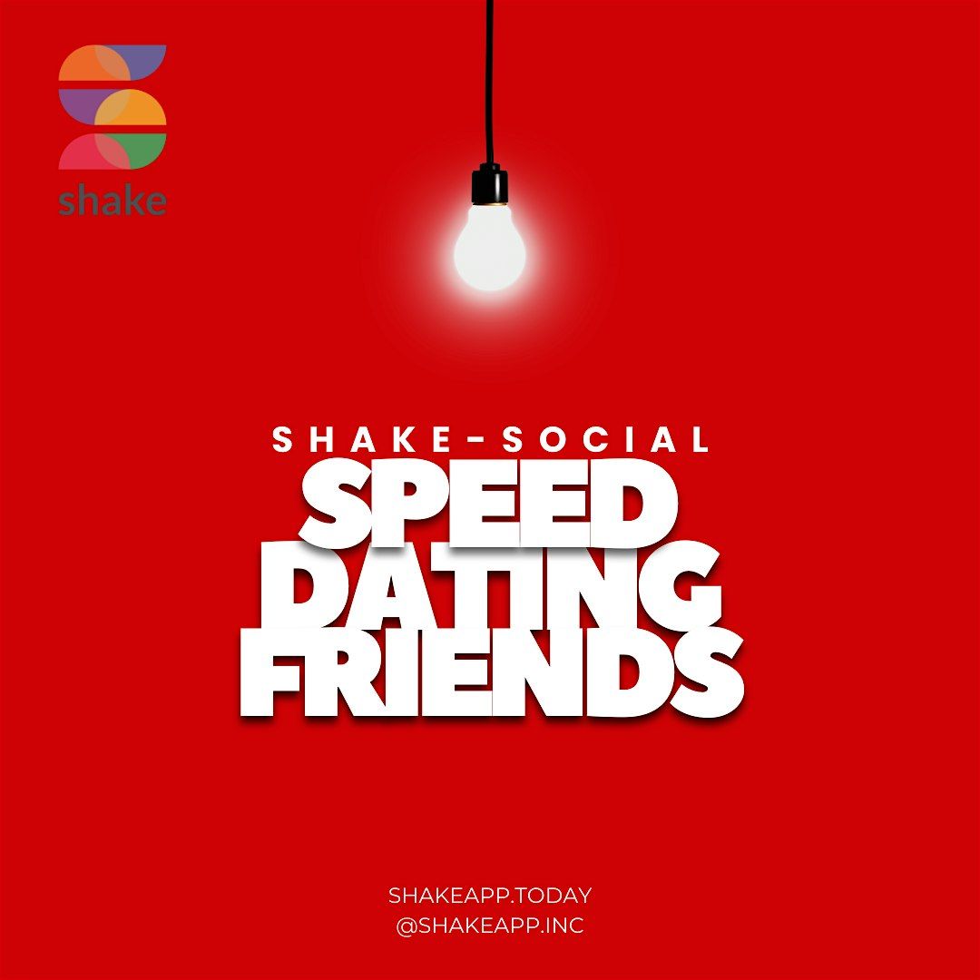 Speed Dating Friends with SHAKE-SOCIAL