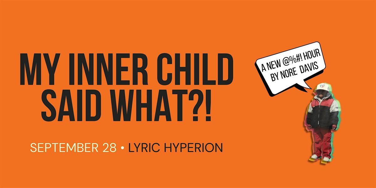 My Inner Child Said What?! by Nore Davis