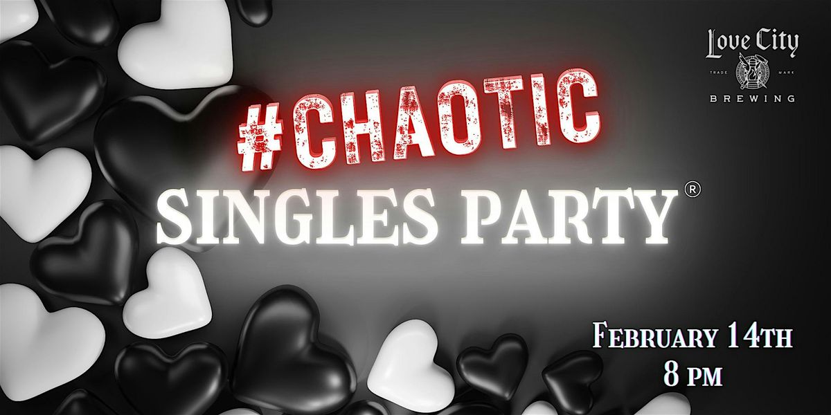 Chaotic Singles ANTI-VALENTINE'S Party: Philadelphia