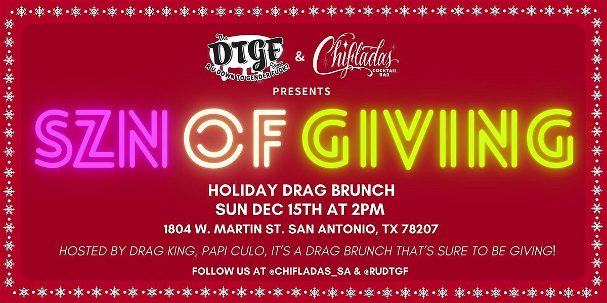 DTGF & Chifladas Presents: SZN OF GIVING Holiday Drag Brunch