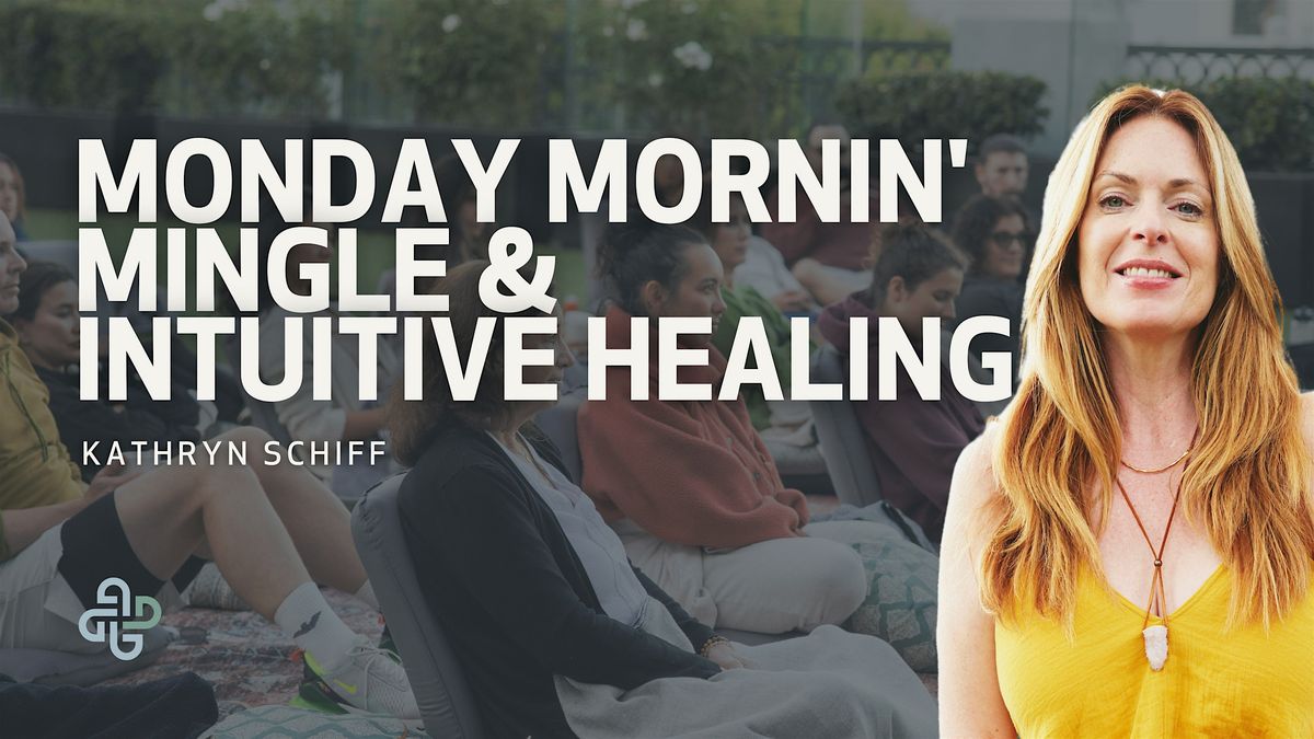 Monday Mornin' Mingle & Intuitive Healing