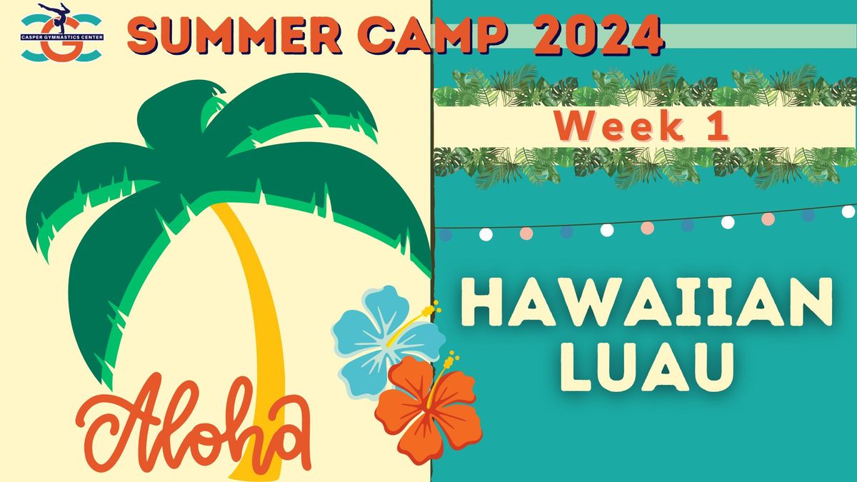 CGC Summer Camp Week 1 - Hawaiian Luau