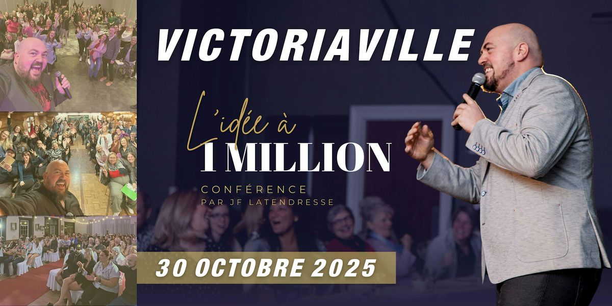 VICTORIAVILLE : Spectacle: L'id\u00e9e \u00e0 1 Million! [JF Latendresse]