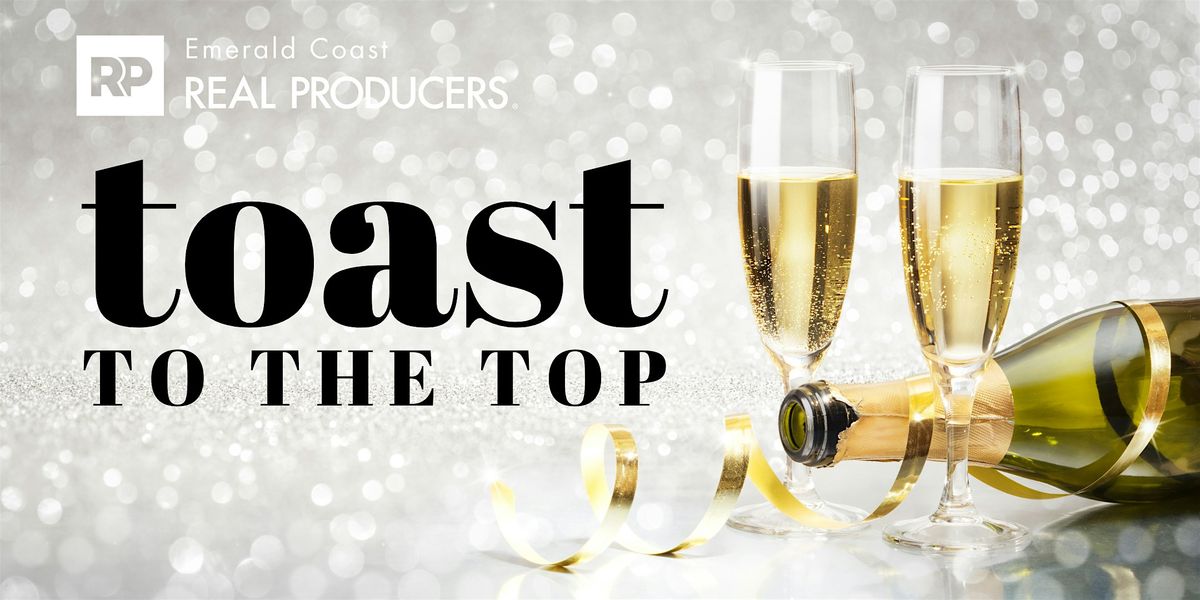 Emerald Coast Real Producers "TOAST TO THE TOP" Party!