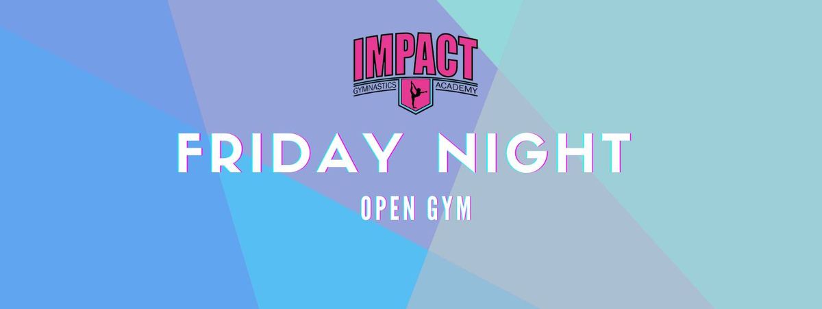 Friday Night Open Gym at IMPACT