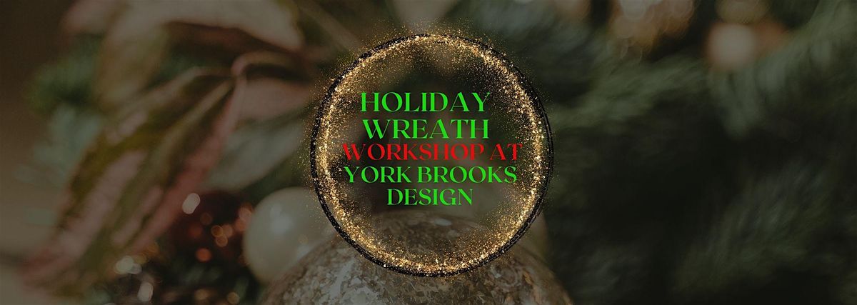 HOLIDAY WREATH WORKSHOP