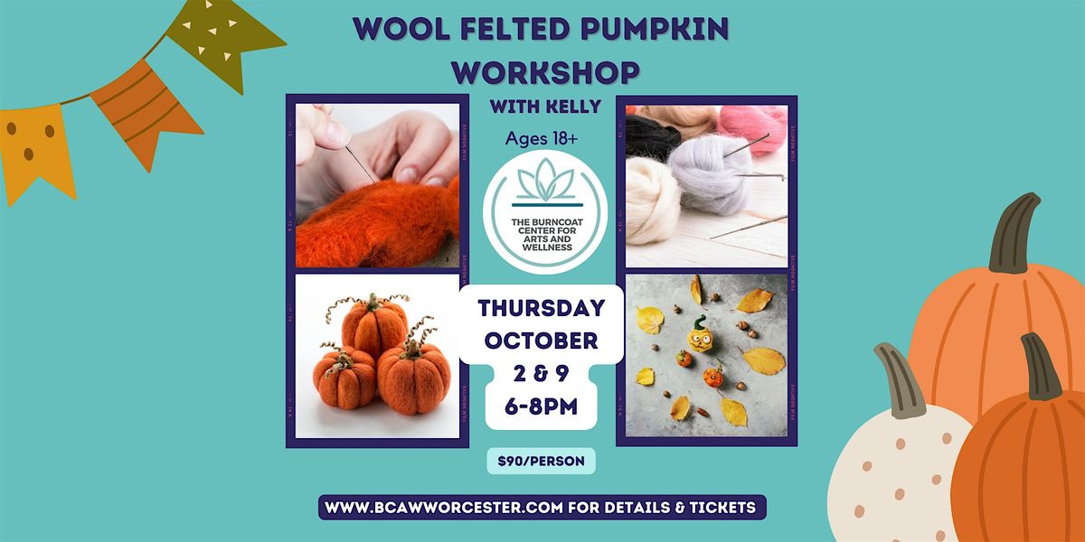 Wool Felted Pumpkin, 2-week Workshop