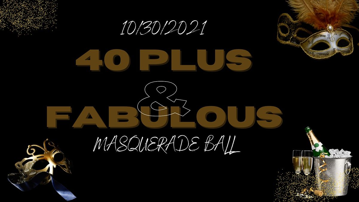 40 Plus & Fabulous Masquerade Ball