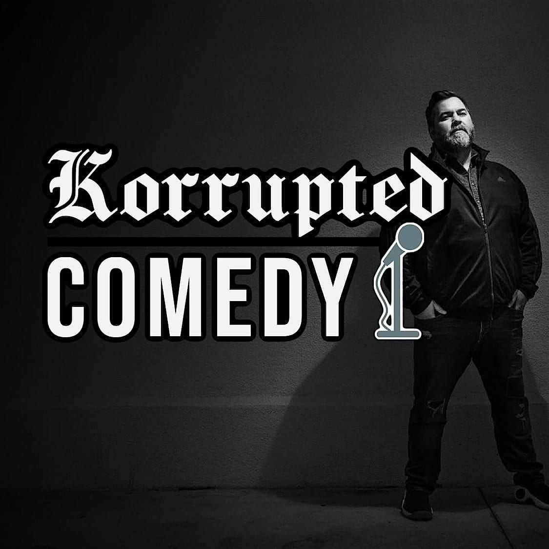 Korrupted Comedy... COMEDY and MUSIC BASSSH!