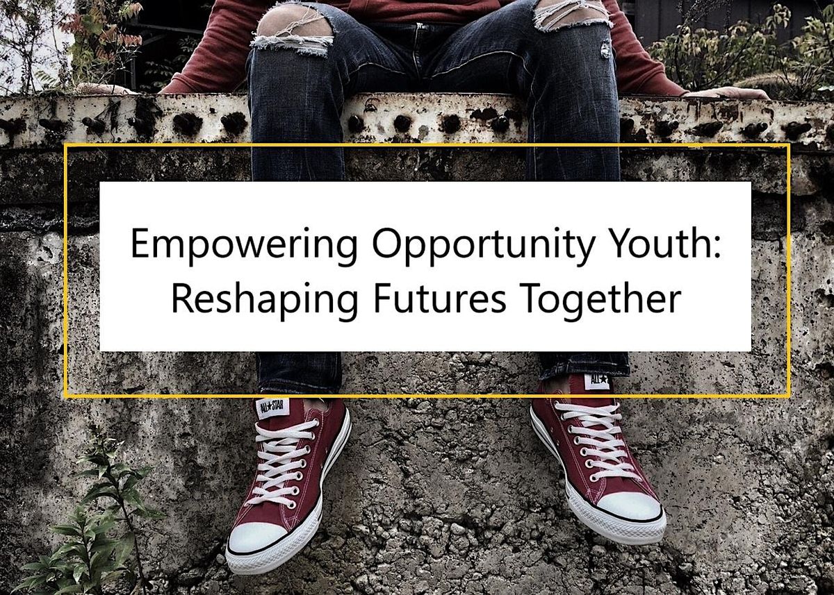 Empowering Opportunity Youth: Reshaping Futures Together