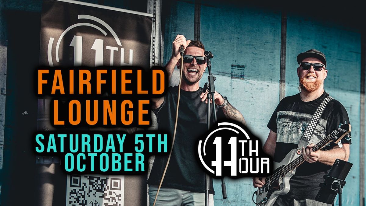 11th Hour Live @ The Fairfield Lounge