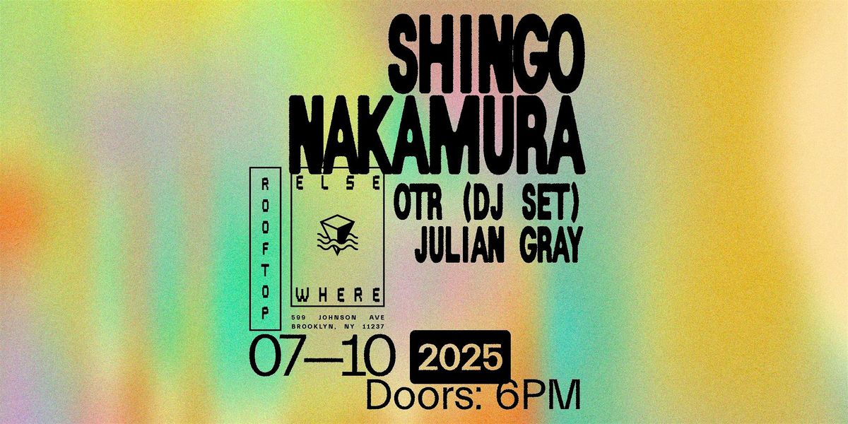 Shingo Nakamura, OTR (DJ Set), Julian Gray