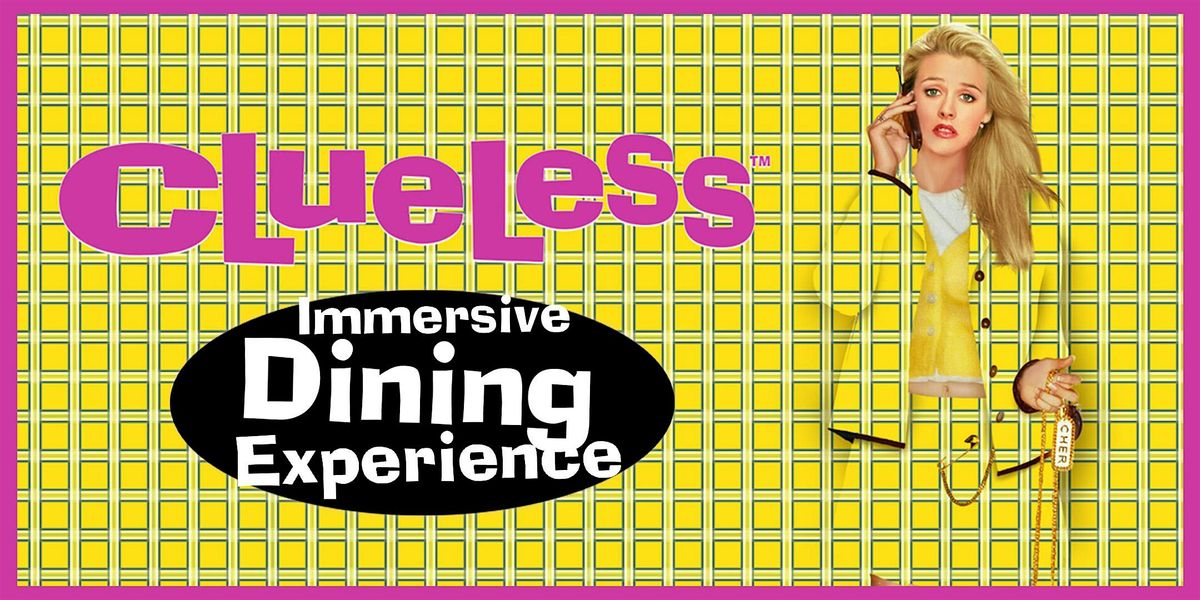 Clueless: Immersive Dining Experience & Party in Santa Monica!