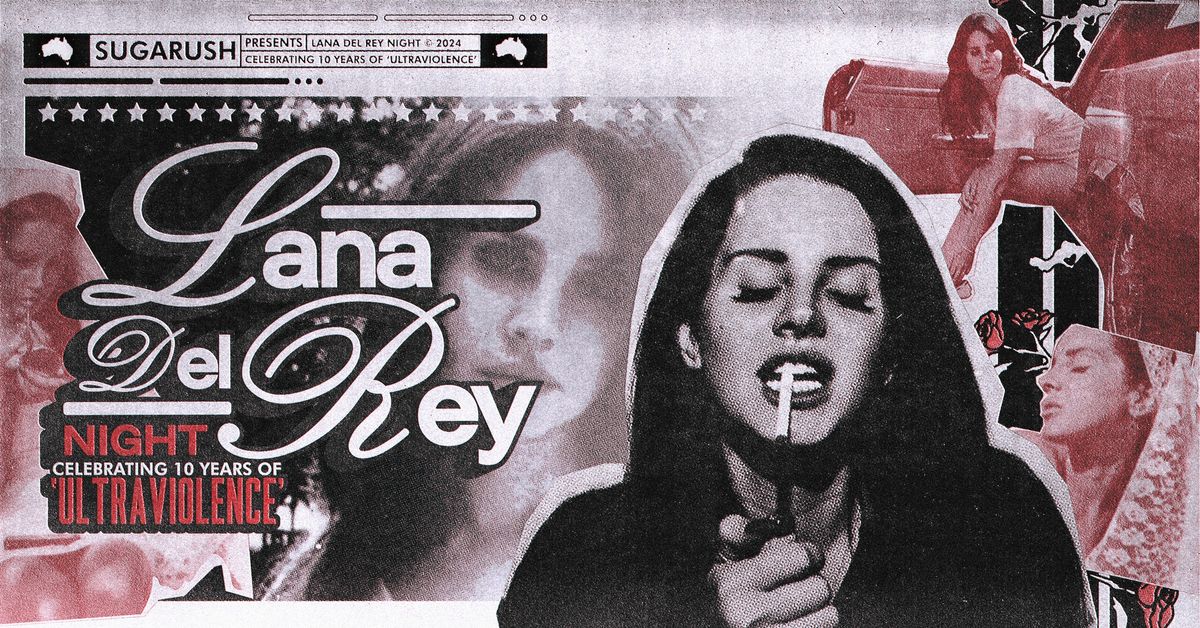 sugarush: Lana Del Rey Night - 10 Years of Ultraviolence (Second Show)