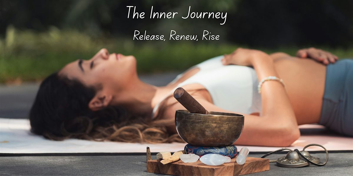The Inner Journey: Release, Renew, Rise