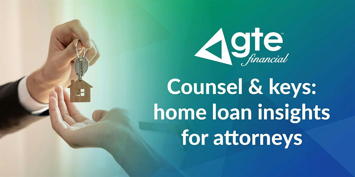 Counsel & Keys: Home Loan Insights for Attorneys