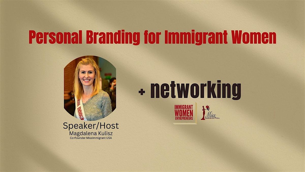 Personal Branding for Immigrant Women + Networking