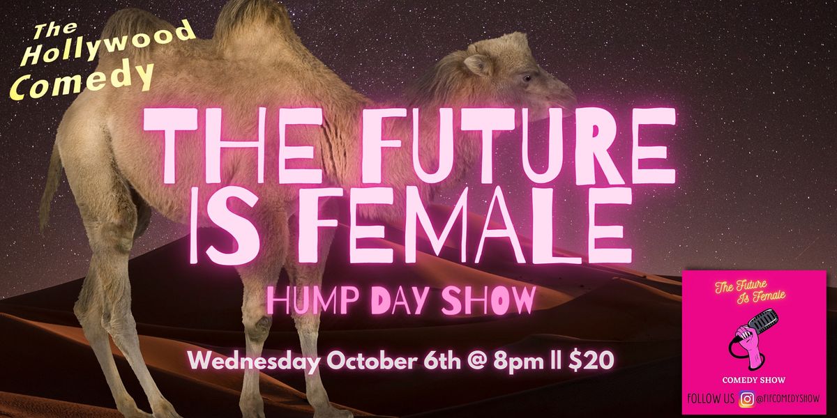 The Future Is Female Hump Day Show